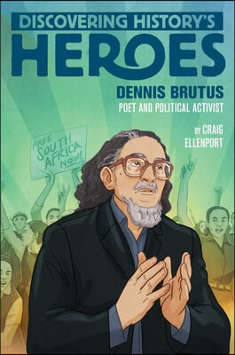 Dennis Brutus: Discovering History&#39;s Heroes