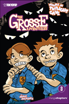 The Grosse Adventures, Volume 3: Trouble at Twilight Cave: Trouble at Twilight Cave Volume 3