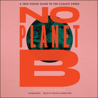 No Planet B Lib/E: A Teen Vogue Guide to Climate Justice