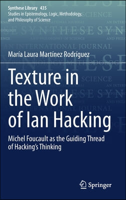 Texture in the Work of Ian Hacking: Michel Foucault as the Guiding Thread of Hacking's Thinking