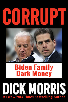 Corrupt: The Inside Story of Biden's Dark Money, with a Foreword by Peter Navarro