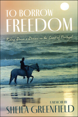 To Borrow Freedom: Riding Down a Dream on the Coast of Portugal