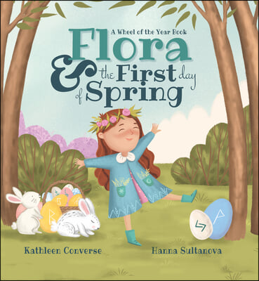 Flora &amp; the First Day of Spring: A Wheel of the Year Book