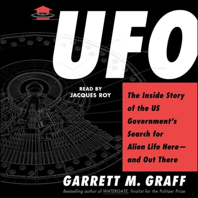 UFO: The Inside Story of the Us Government&#39;s Search for Alien Life Here--And Out There