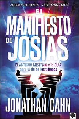 El Manifiesto de Josías: El Antiguo Misterio Y La Guía Para El Fin de Los Tiempo S / The Josiah Manifesto: The Ancient Mystery & Guide for the End Tim