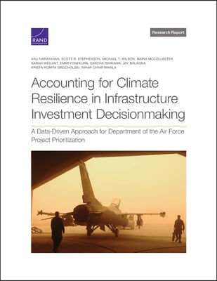 Accounting for Climate Resilience in Infrastructure Investment Decisionmaking: A Data-Driven Approach for Department of the Air Force Project Prioriti