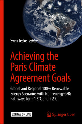 Achieving the Paris Climate Agreement Goals: Global and Regional 100% Renewable Energy Scenarios with Non-Energy Ghg Pathways for +1.5?c and +2?c