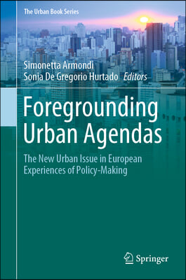 Foregrounding Urban Agendas: The New Urban Issue in European Experiences of Policy-Making