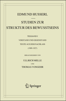 Studien Zur Struktur Des Bewusstseins: Teilband I Verstand Und Gegenstand Texte Aus Dem Nachlass (1909-1927)