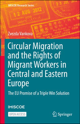 Circular Migration and the Rights of Migrant Workers in Central and Eastern Europe: The Eu Promise of a Triple Win Solution