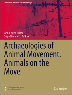 Archaeologies of Animal Movement. Animals on the Move