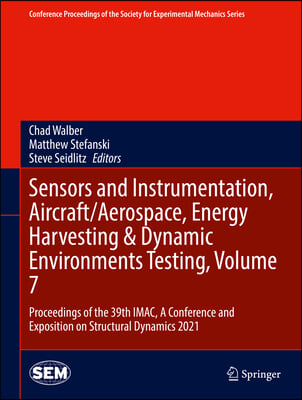 Sensors and Instrumentation, Aircraft/Aerospace, Energy Harvesting & Dynamic Environments Testing, Volume 7: Proceedings of the 39th Imac, a Conferenc