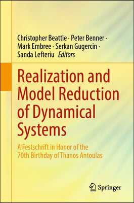 Realization and Model Reduction of Dynamical Systems: A Festschrift in Honor of the 70th Birthday of Thanos Antoulas