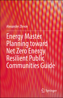 Energy Master Planning Toward Net Zero Energy Resilient Public Communities Guide