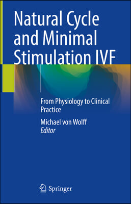 Natural Cycle and Minimal Stimulation Ivf: From Physiology to Clinical Practice