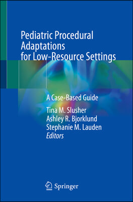 Pediatric Procedural Adaptations for Low-Resource Settings: A Case-Based Guide