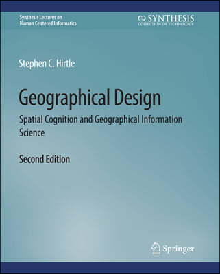 Geographical Design: Spatial Cognition and Geographical Information Science, Second Edition