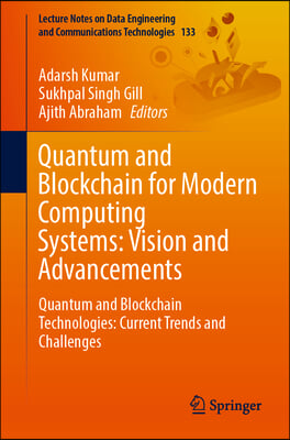 Quantum and Blockchain for Modern Computing Systems: Vision and Advancements: Quantum and Blockchain Technologies: Current Trends and Challenges