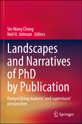 Landscapes and Narratives of PhD by Publication: Demystifying Students&#39; and Supervisors&#39; Perspectives