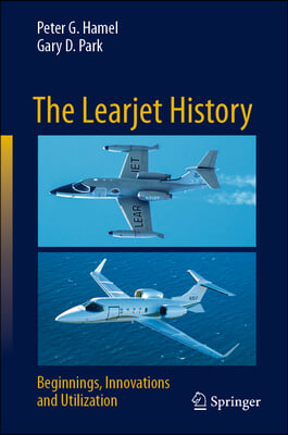 The Learjet History: Beginnings, Innovations and Utilization