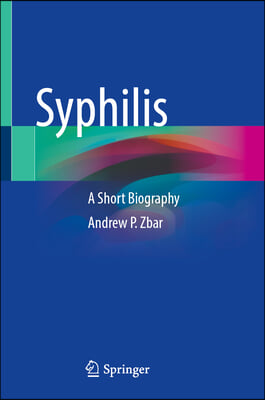 Syphilis: A Short Biography