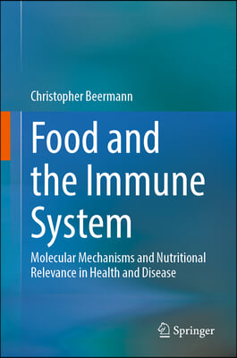 Food and the Immune System: Molecular Mechanisms and Nutritional Relevance in Health and Disease