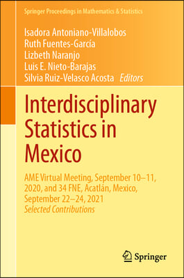 Interdisciplinary Statistics in Mexico: AME Virtual Meeting, September 10-11, 2020, and 34 Fne, Acatlan, Mexico, September 22-24, 2021