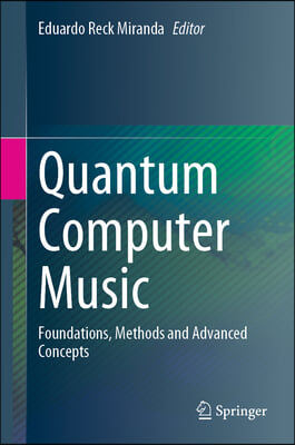 Quantum Computer Music: Foundations, Methods and Advanced Concepts