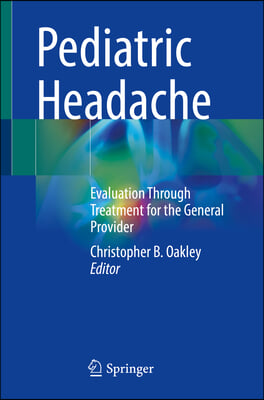 Pediatric Headache: Evaluation Through Treatment for the General Provider