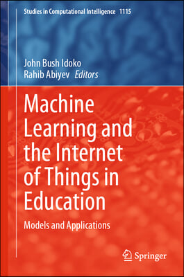 Machine Learning and the Internet of Things in Education: Models and Applications