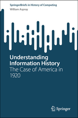 Understanding Information History: The Case of America in 1920