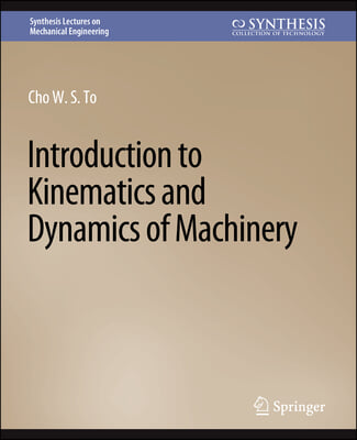 Introduction to Kinematics and Dynamics of Machinery