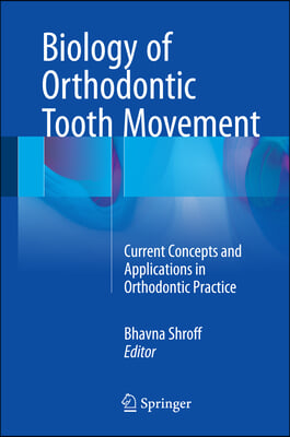 Biology of Orthodontic Tooth Movement: Current Concepts and Applications in Orthodontic Practice