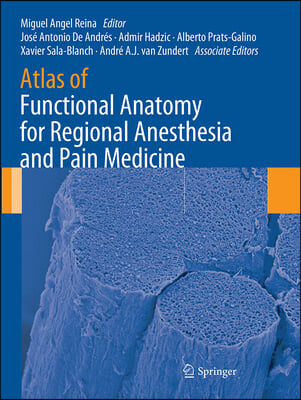 Atlas of Functional Anatomy for Regional Anesthesia and Pain Medicine: Human Structure, Ultrastructure and 3D Reconstruction Images