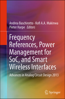 Frequency References, Power Management for Soc, and Smart Wireless Interfaces