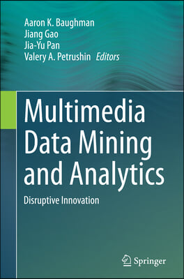 Multimedia Data Mining and Analytics: Disruptive Innovation