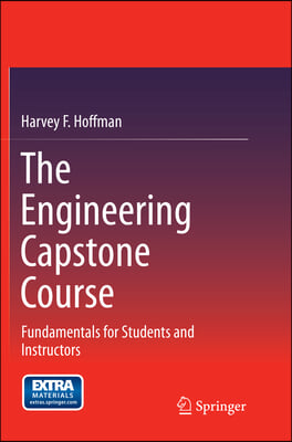 The Engineering Capstone Course: Fundamentals for Students and Instructors