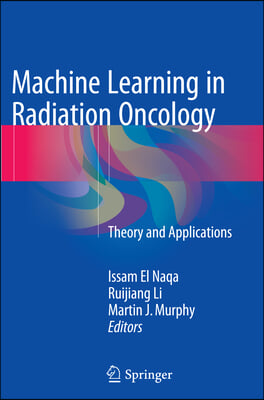 Machine Learning in Radiation Oncology: Theory and Applications
