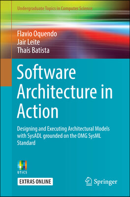 Software Architecture in Action: Designing and Executing Architectural Models with Sysadl Grounded on the Omg Sysml Standard