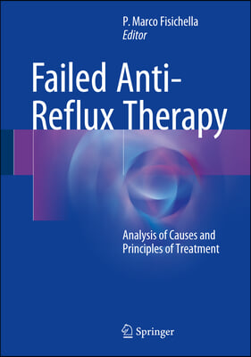 Failed Anti-Reflux Therapy: Analysis of Causes and Principles of Treatment