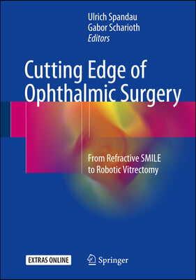 Cutting Edge of Ophthalmic Surgery: From Refractive Smile to Robotic Vitrectomy