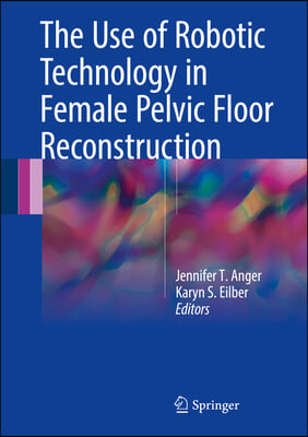 The Use of Robotic Technology in Female Pelvic Floor Reconstruction