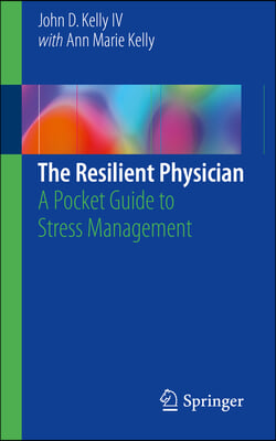 The Resilient Physician: A Pocket Guide to Stress Management