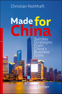 Made for China: Success Strategies from China's Business Icons