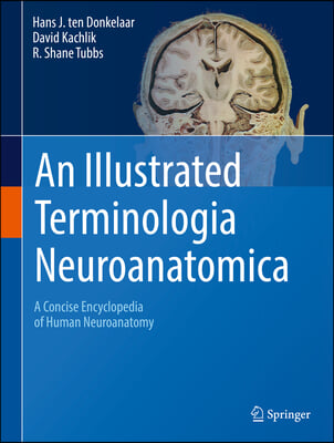 An Illustrated Terminologia Neuroanatomica: A Concise Encyclopedia of Human Neuroanatomy