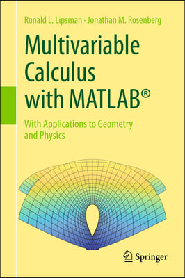 Multivariable Calculus with Matlab(r): With Applications to Geometry and Physics