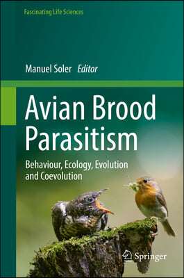 Avian Brood Parasitism: Behaviour, Ecology, Evolution and Coevolution