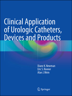 Clinical Application of Urologic Catheters, Devices and Products