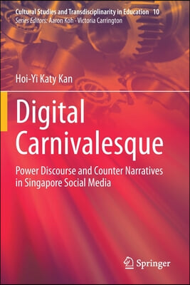Digital Carnivalesque: Power Discourse and Counter Narratives in Singapore Social Media
