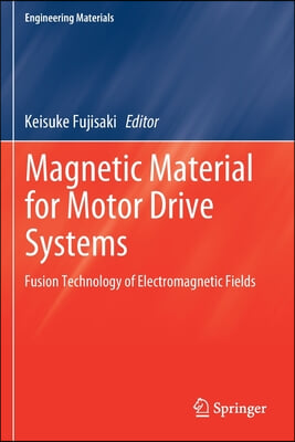 Magnetic Material for Motor Drive Systems: Fusion Technology of Electromagnetic Fields